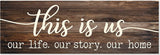 This Is Us Our Life Our Story Our Home Rustic Print Wood Wall Sign 6x18 (Gray)