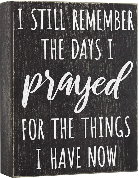 I Still Remember The Days I Prayed - Modern Farmhouse Decor for The Home 6x8 Wall Decorations for Living Room or Shelf Accent - House Prayer Sign Wooden Religious Plaque Christian Gifts for Women